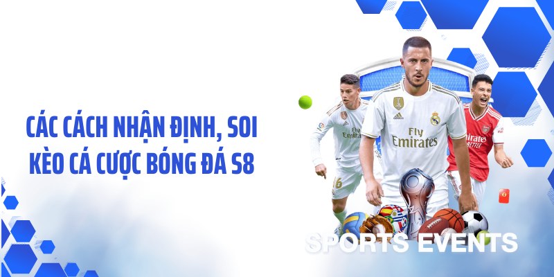Các cách nhận định, soi kèo cá cược bóng đá S8