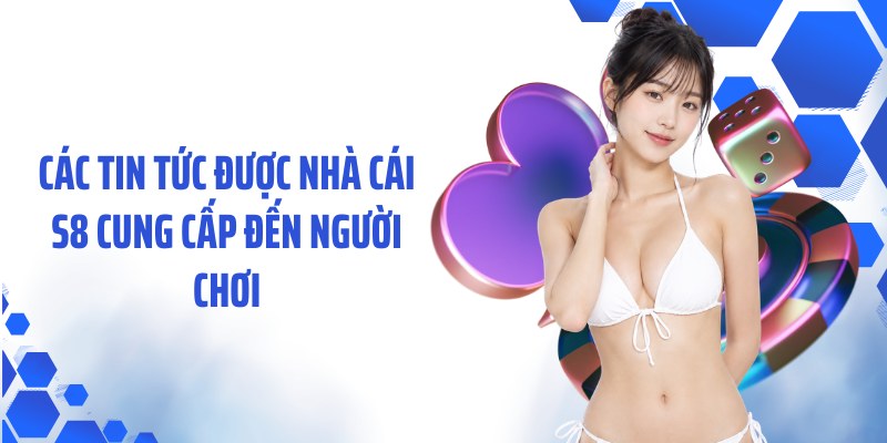 Các tin tức được nhà cái S8 cung cấp đến người chơi