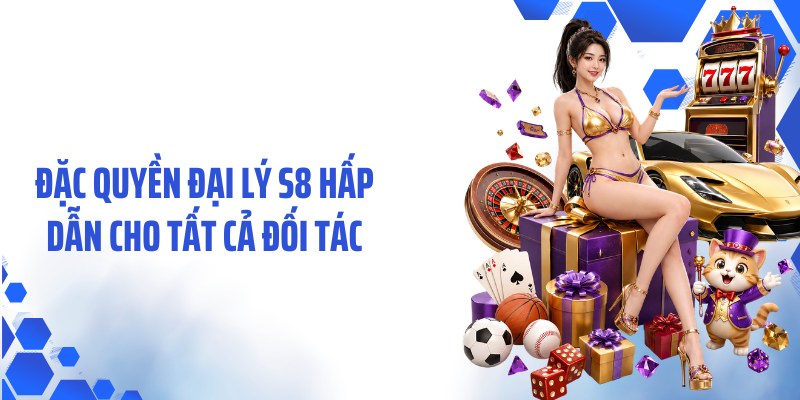 Đặc quyền đại lý S8 hấp dẫn cho tất cả đối tác