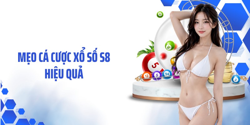 Mẹo cá cược xổ số S8 hiệu quả