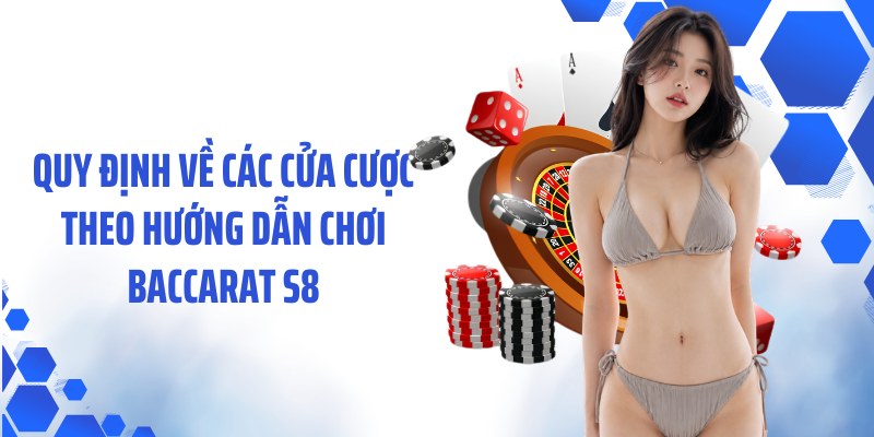 Quy định về các cửa cược theo hướng dẫn chơi Baccarat S8