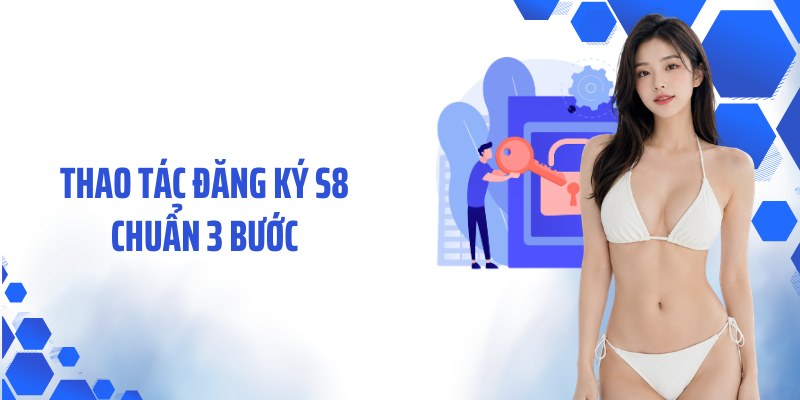 Thao tác đăng ký S8 chuẩn 3 bước