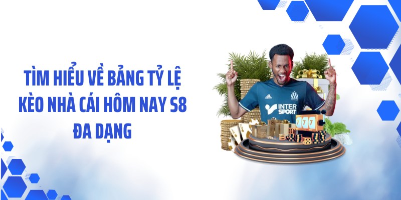 Tìm hiểu về bảng tỷ lệ kèo nhà cái hôm nay S8 đa dạng